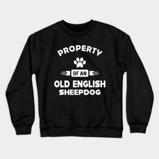 Old English Sheepdog - Property of an old english sheepdog Crewneck Sweatshirt